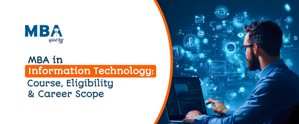MBA in Information Technology: Course, Eligibility & Career Scope