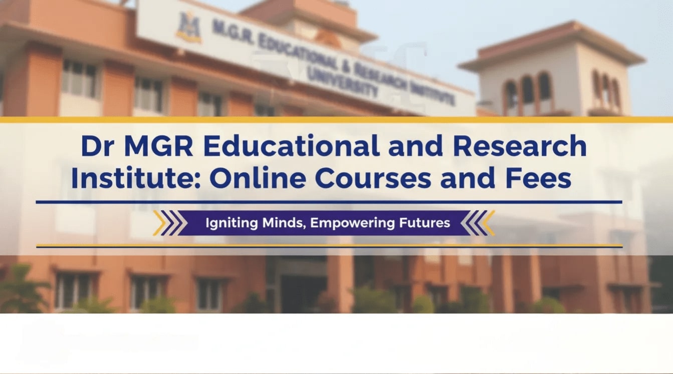 Dr MGR Educational and Research Institute: Online Courses and Fees