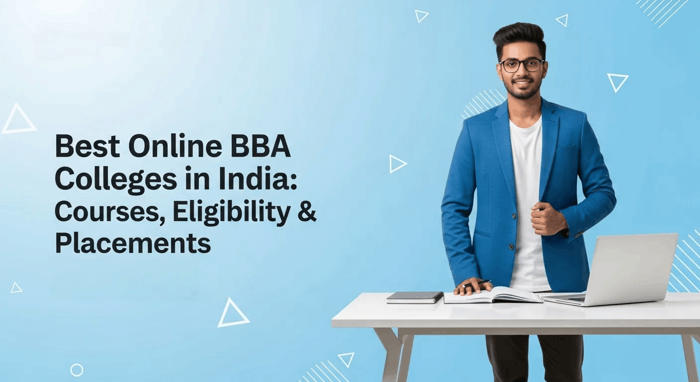 Best Online BBA Colleges in India: Courses, Eligibility & Placements