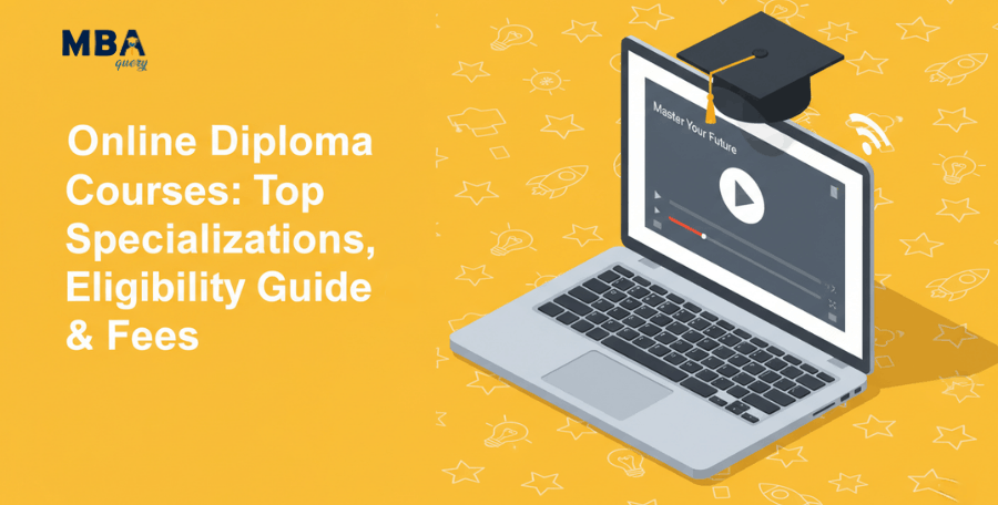 Online Diploma Courses: Top Specializations, Eligibility Guide & Fees