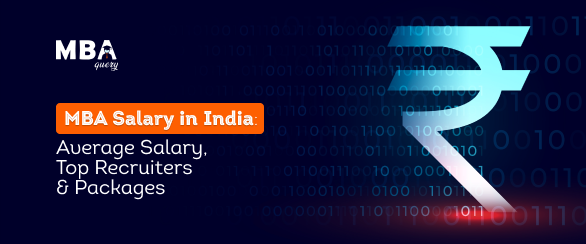 MBA Salary in India: Average Salary, Top Recruiters & Packages
